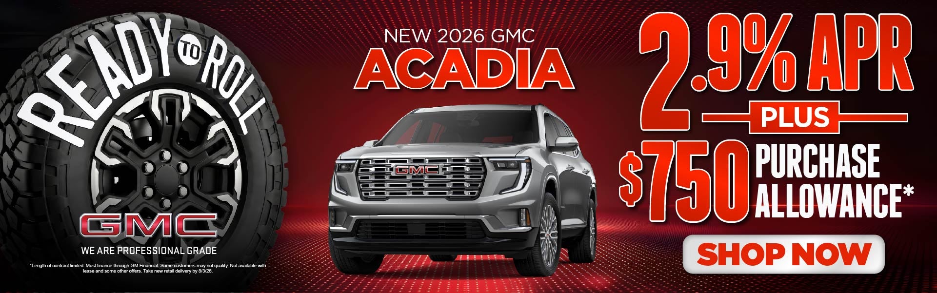 New 2026 GMC Acadia 	2.9% APR Plus, $750 Purchase Allowance*